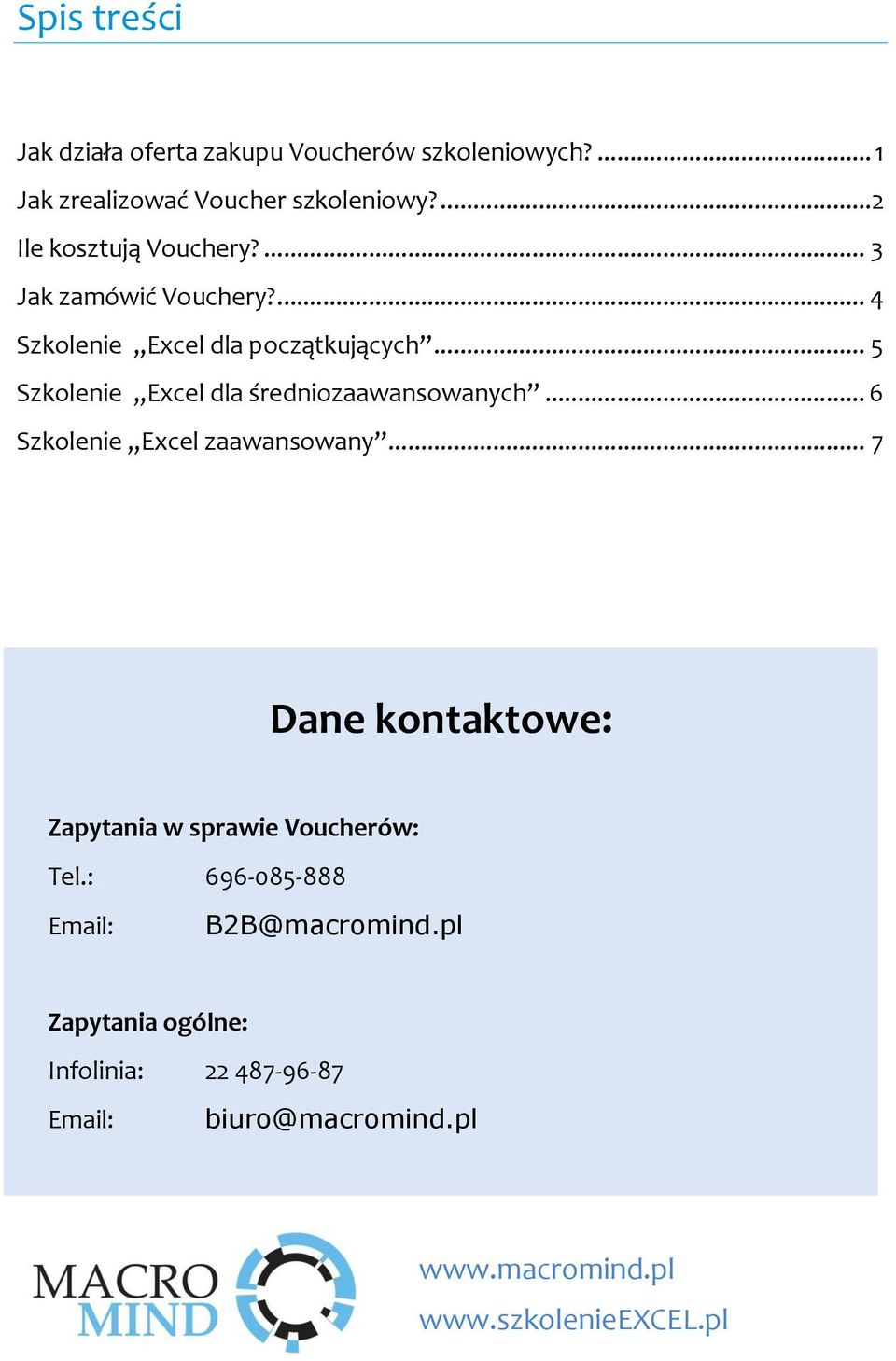 .. 5 Excel dla średniozaawansowanych... 6 Excel zaawansowany.