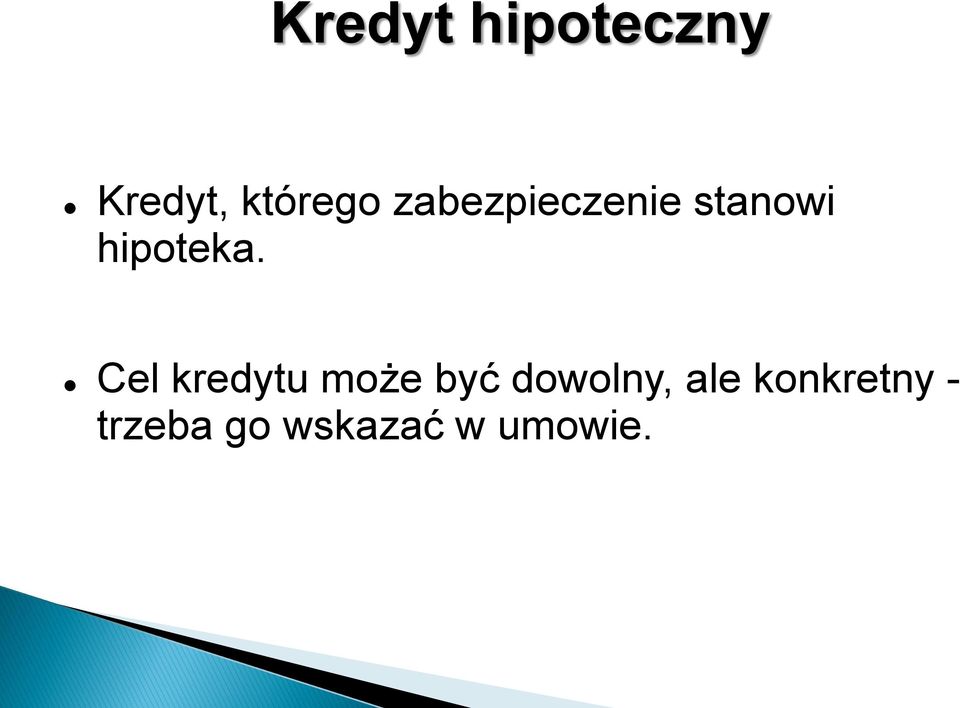 Cel kredytu może być dowolny, ale