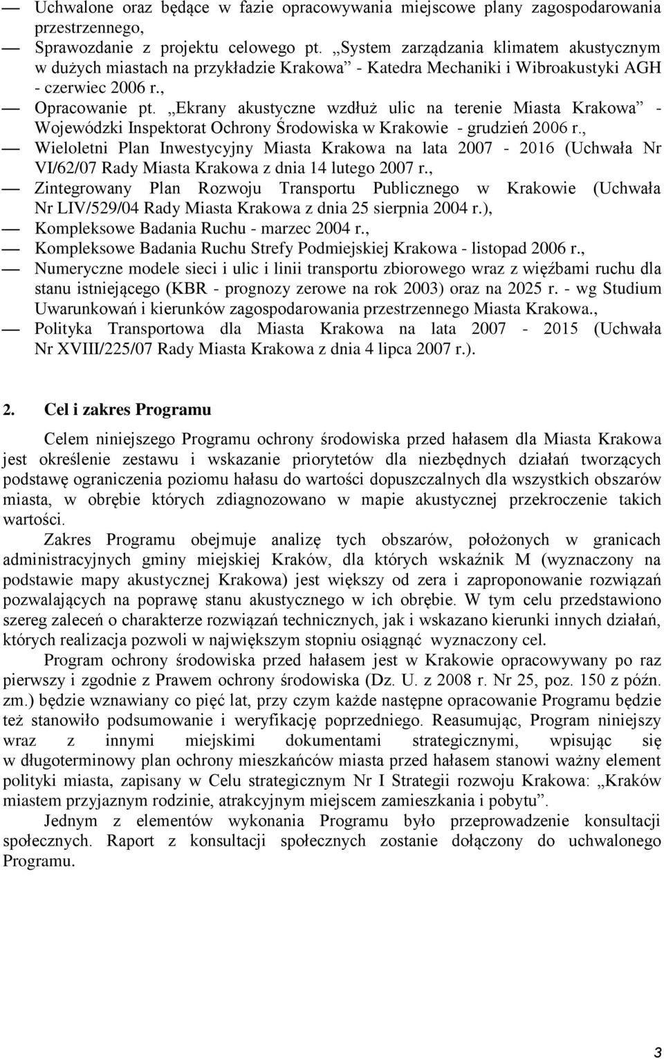 Ekrany akustyczne wzdłuż ulic na terenie Miasta Krakowa - Wojewódzki Inspektorat Ochrony Środowiska w Krakowie - grudzień 2006 r.