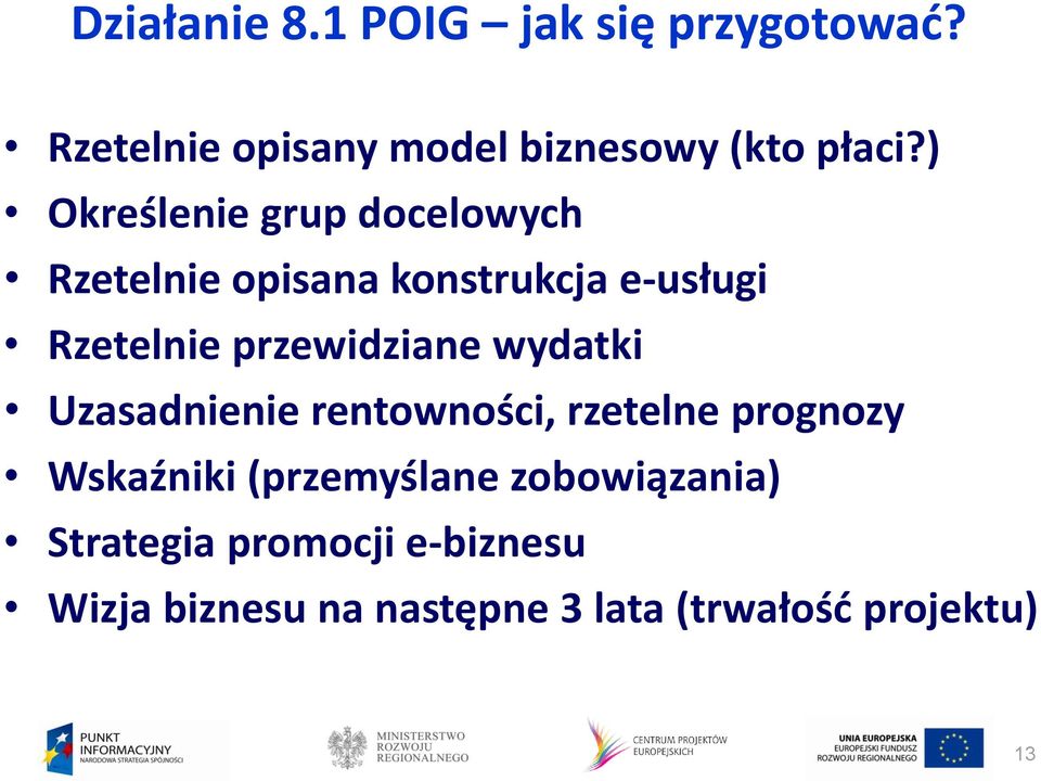 przewidziane wydatki Uzasadnienie rentowności, rzetelne prognozy Wskaźniki (przemyślane