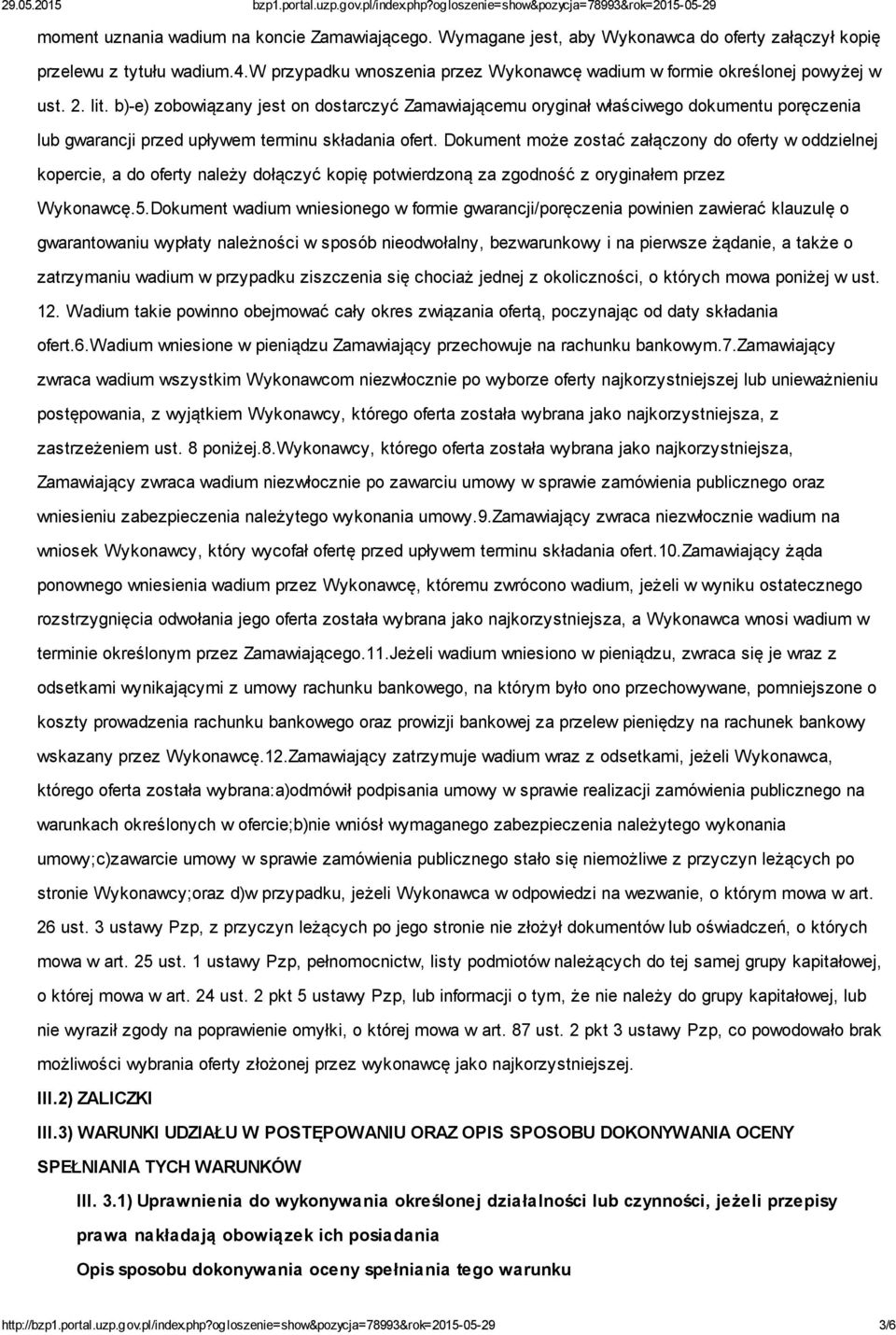 b)-e) zobowiązany jest on dostarczyć Zamawiającemu oryginał właściwego dokumentu poręczenia lub gwarancji przed upływem terminu składania ofert.