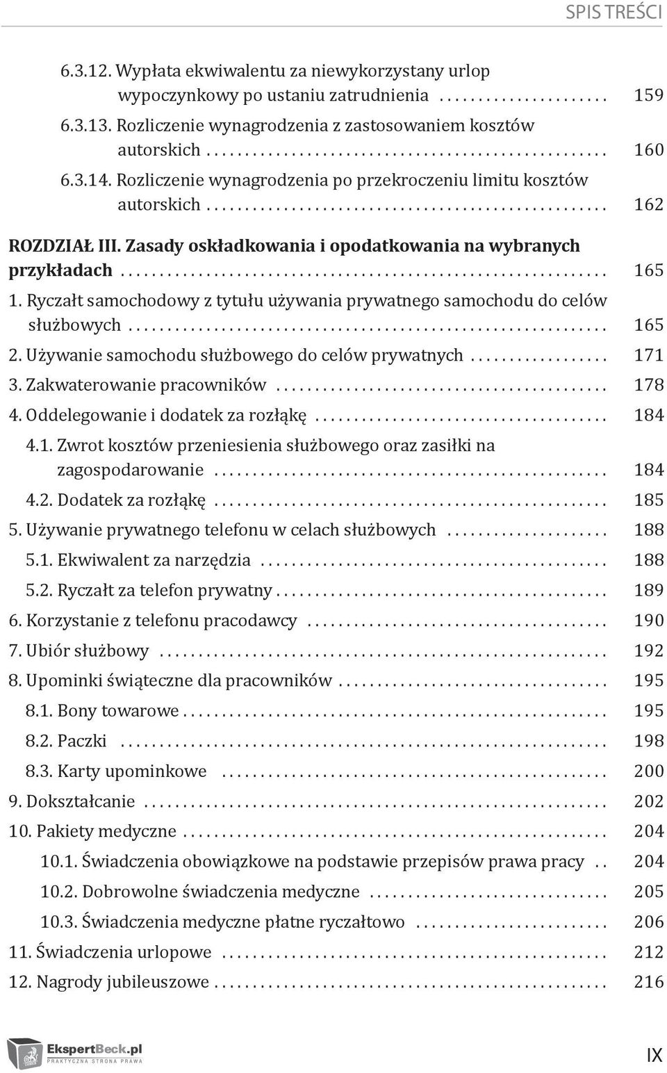 Ryczałt samochodowy z tytułu używania prywatnego samochodu do celów służbowych... 165 2. Używanie samochodu służbowego do celów prywatnych... 171 3. Zakwaterowanie pracowników... 178 4.