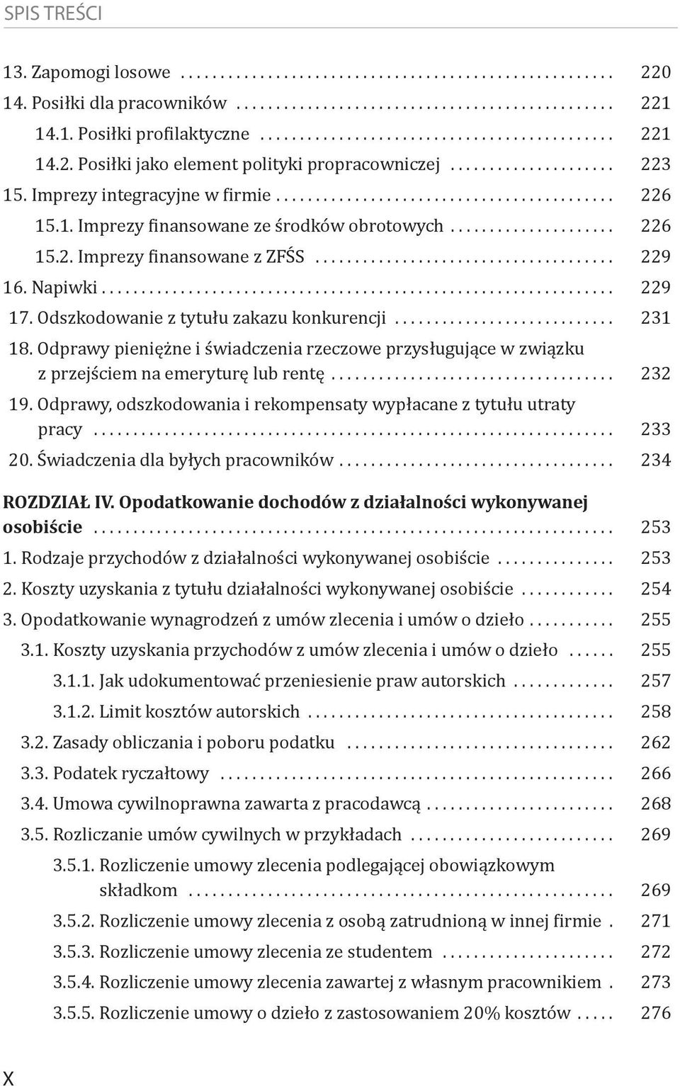 Odprawy pieniężne i świadczenia rzeczowe przysługujące w związku z przejściem na emeryturę lub rentę... 232 19. Odprawy, odszkodowania i rekompensaty wypłacane z tytułu utraty pracy... 233 20.