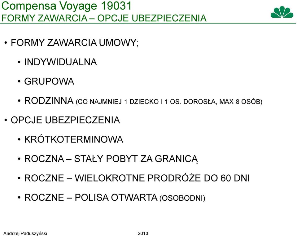 DOROSŁA, MAX 8 OSÓB) OPCJE UBEZPIECZENIA KRÓTKOTERMINOWA ROCZNA