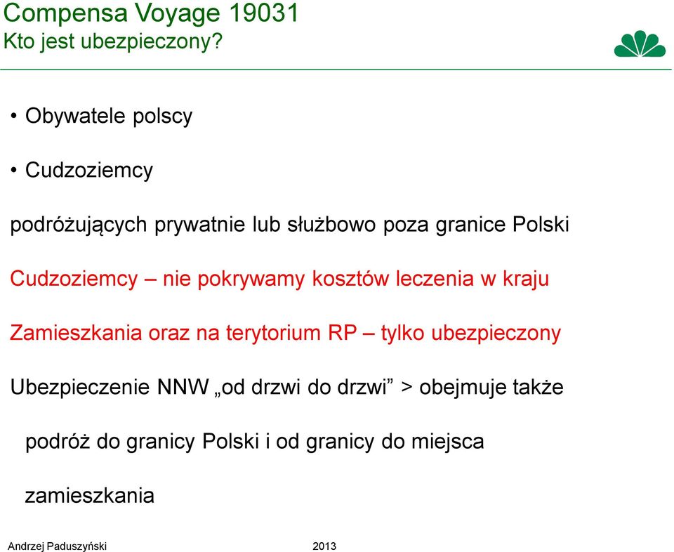 Polski Cudzoziemcy nie pokrywamy kosztów leczenia w kraju Zamieszkania oraz na