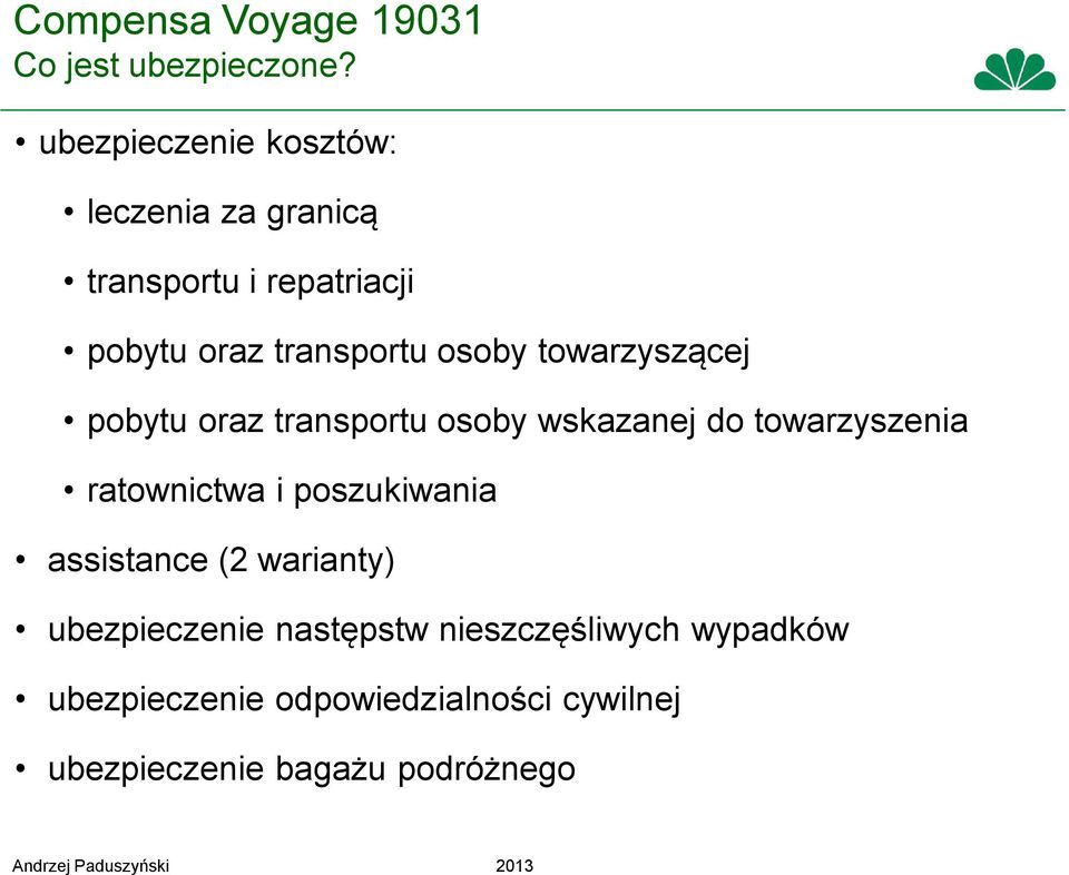 osoby towarzyszącej pobytu oraz transportu osoby wskazanej do towarzyszenia ratownictwa i