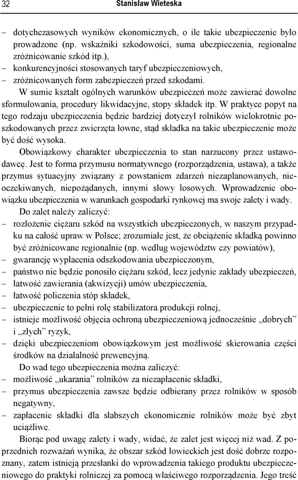 W sumie kształt ogólnych warunków ubezpieczeń może zawierać dowolne sformułowania, procedury likwidacyjne, stopy składek itp.