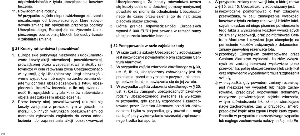 powiadomią bliskich lub osoby trzecie o zaistniałej zmianie. 31 Koszty ratownictwa i poszukiwań 1.