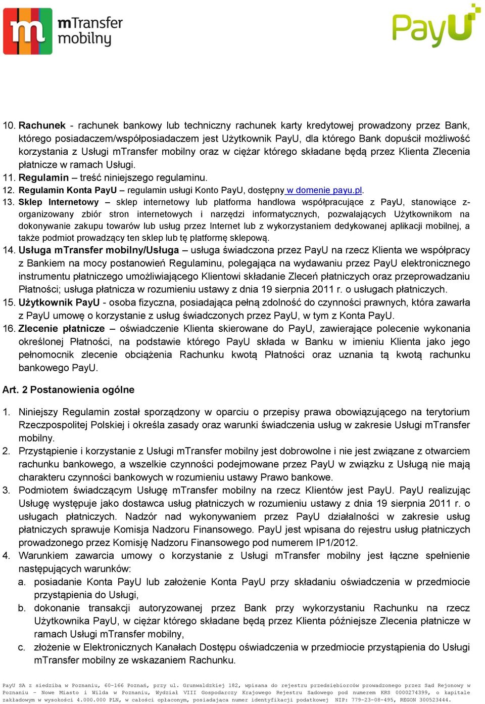 Regulamin Konta PayU regulamin usługi Konto PayU, dostępny w domenie payu.pl. 13.