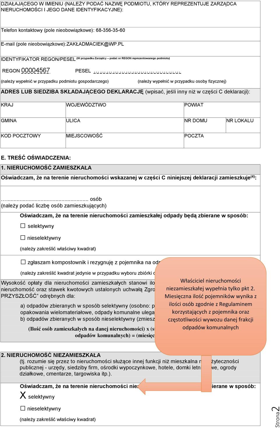 . (należy wypełnić w przypadku podmiotu gospodarczego) (należy wypełnić w przypadku osoby fizycznej) ADRES LUB SIEDZIBA SKŁADAJĄCEGO DEKLARACJĘ (wpisać, jeśli inny niż w części C deklaracji): KRAJ