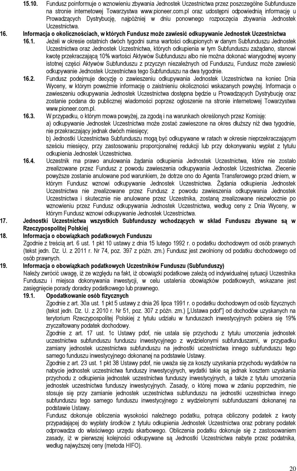 Informacja o okolicznościach, w których Fundusz może zawiesić odkupywanie Jednostek Uczestnictwa 16