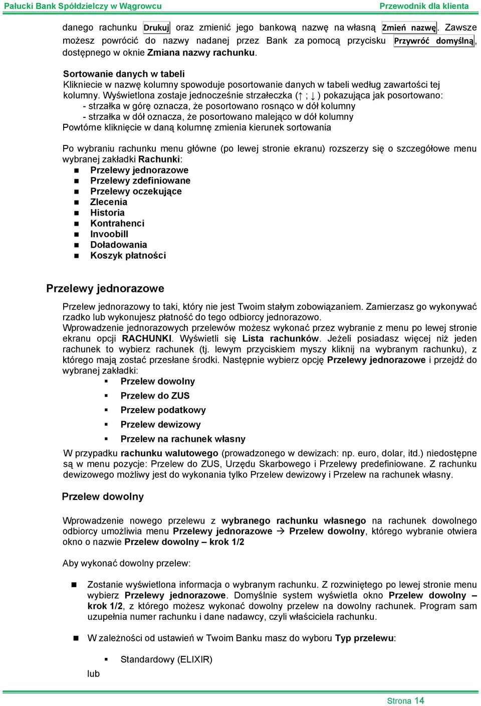 Sortowanie danych w tabeli Klikniecie w nazwę kolumny spowoduje posortowanie danych w tabeli według zawartości tej kolumny.