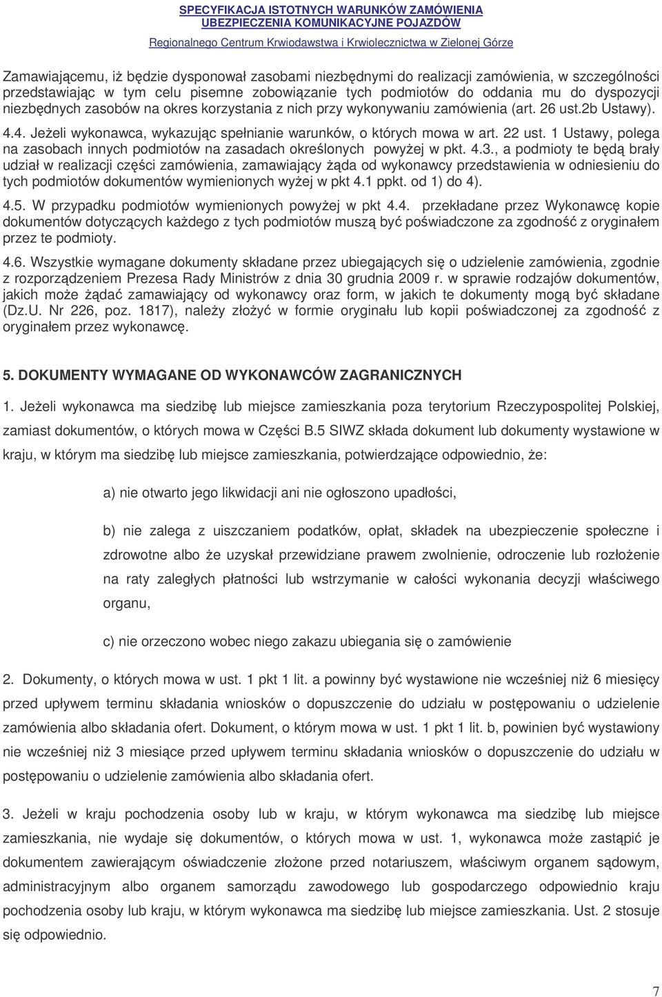 1 Ustawy, polega na zasobach innych podmiotów na zasadach okrelonych powyej w pkt. 4.3.