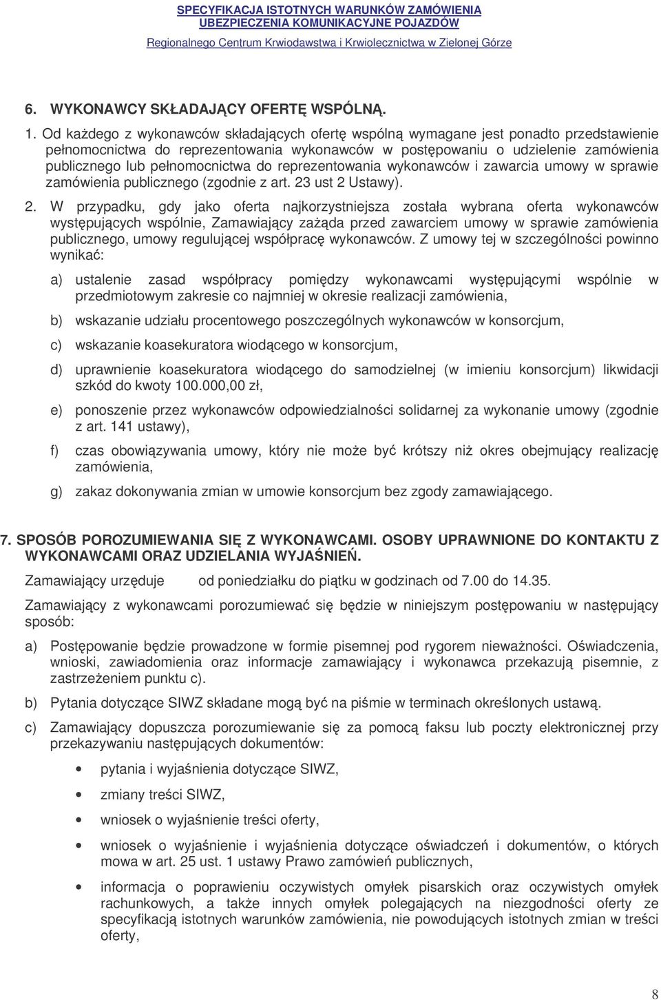 do reprezentowania wykonawców i zawarcia umowy w sprawie zamówienia publicznego (zgodnie z art. 23