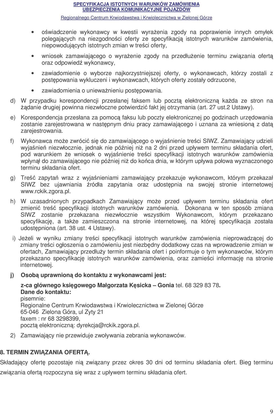 postpowania wykluczeni i wykonawcach, których oferty zostały odrzucone, zawiadomienia o uniewanieniu postpowania.
