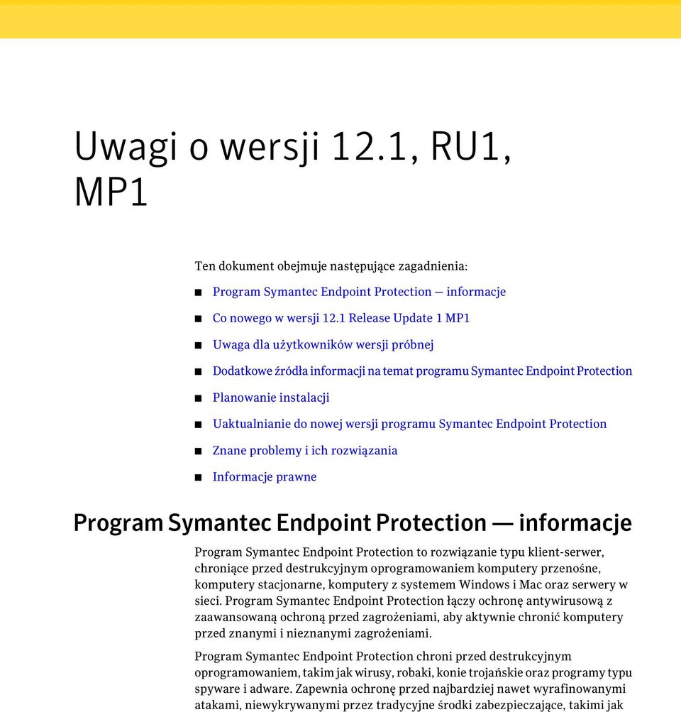 Symantec Endpoint Protection Znane problemy i ich rozwiązania Informacje prawne Program Symantec Endpoint Protection informacje Program Symantec Endpoint Protection to rozwiązanie typu klient-serwer,