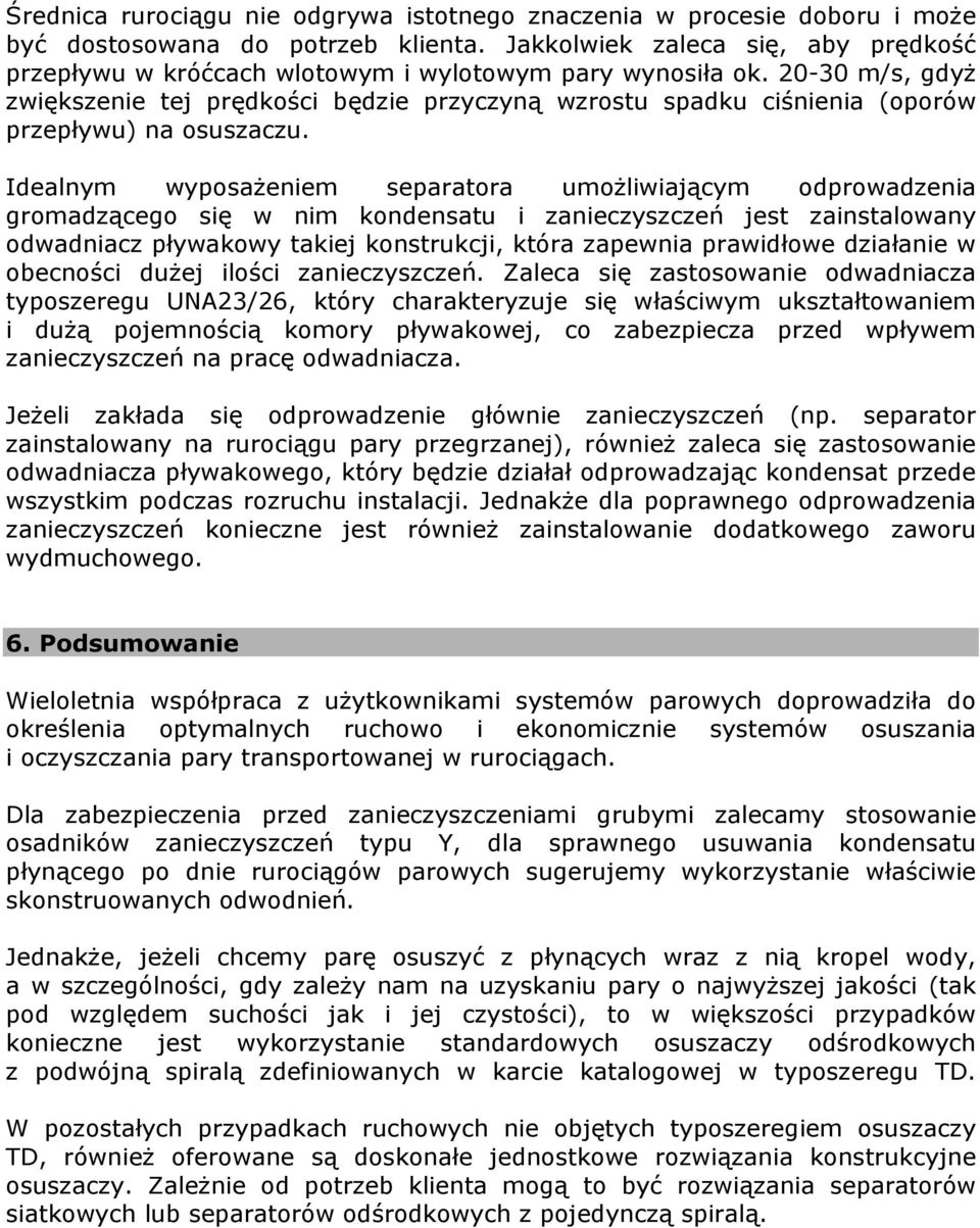 20-30 m/s, gdyż zwiększenie tej prędkości będzie przyczyną wzrostu spadku ciśnienia (oporów przepływu) na osuszaczu.