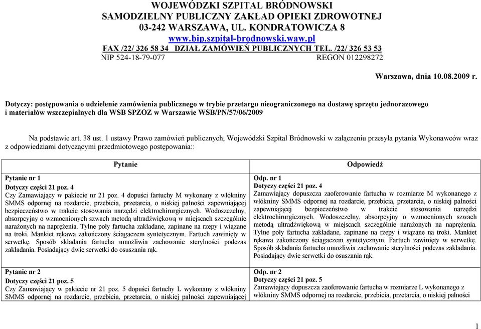 Dotyczy: postępowania o udzielenie zamówienia publicznego w trybie przetargu nieograniczonego na dostawę sprzętu jednorazowego i materiałów wszczepialnych dla WSB SPZOZ w Warszawie WSB/PN/57/06/2009