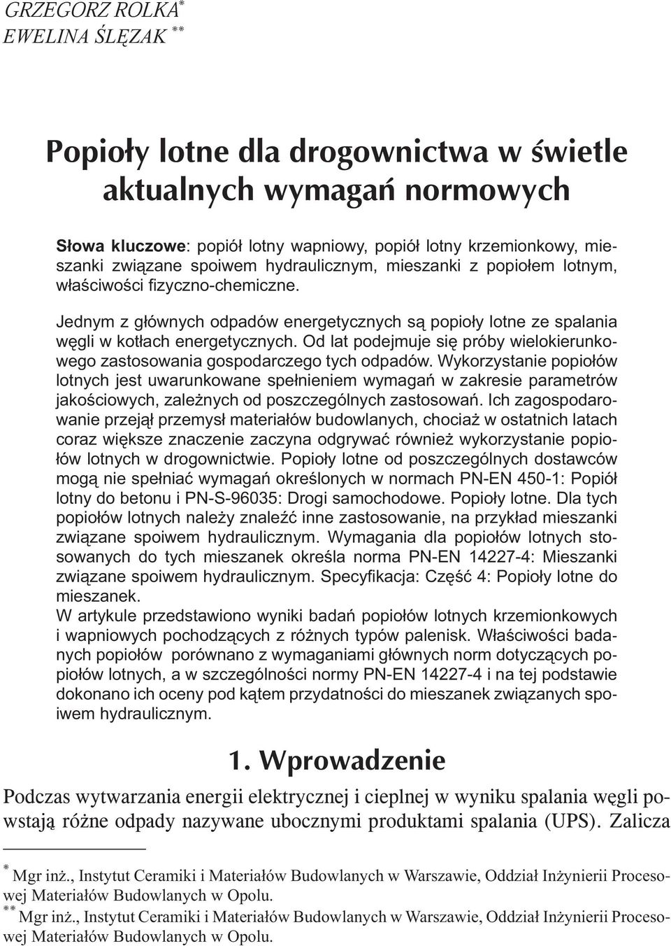 Od lat podejmuje się próby wielokierunkowego zastosowania gospodarczego tych odpadów.