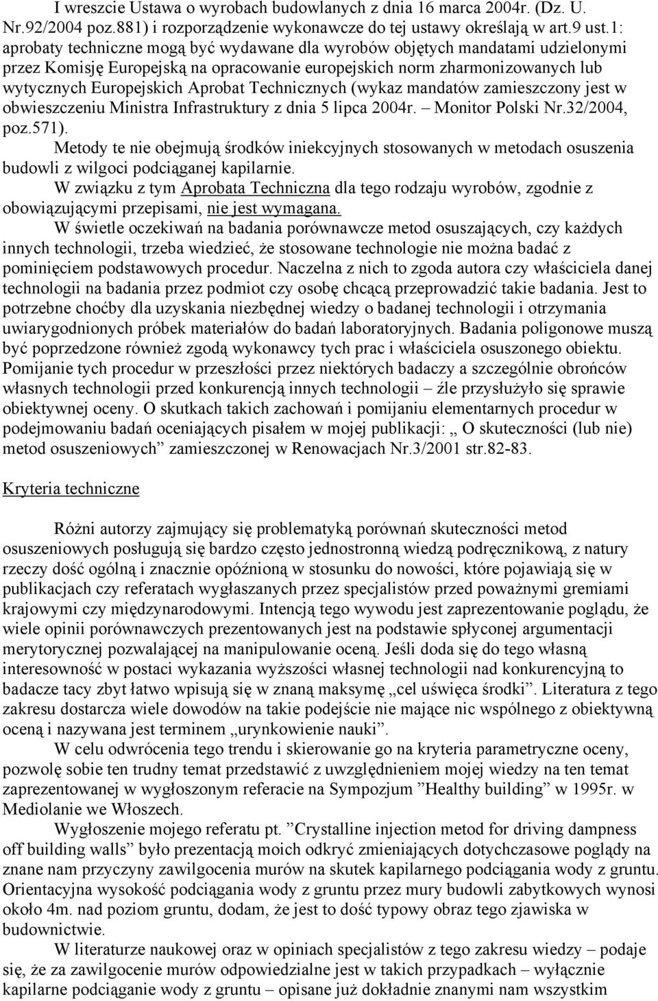 Technicznych (wykaz mandatów zamieszczony jest w obwieszczeniu Ministra Infrastruktury z dnia 5 lipca 2004r. Monitor Polski Nr.32/2004, poz.571).