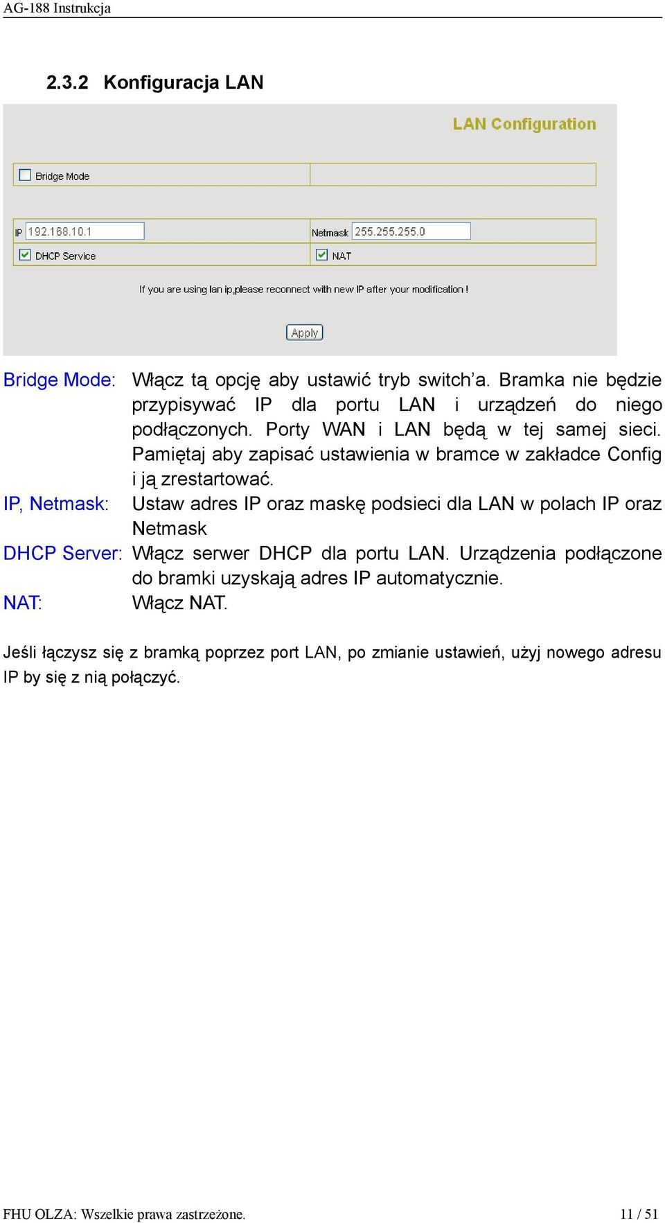 IP, Netmask: Ustaw adres IP oraz maskę podsieci dla LAN w polach IP oraz Netmask DHCP Server: Włącz serwer DHCP dla portu LAN.