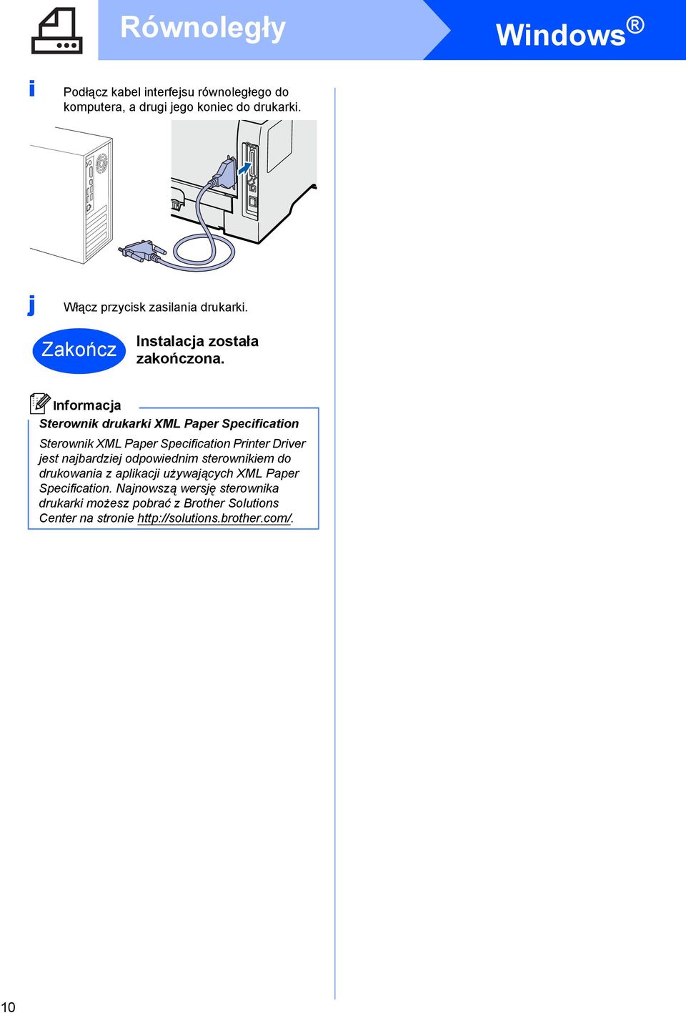 Sterownik drukarki XML Paper Specification Sterownik XML Paper Specification Printer Driver jest najbardziej odpowiednim