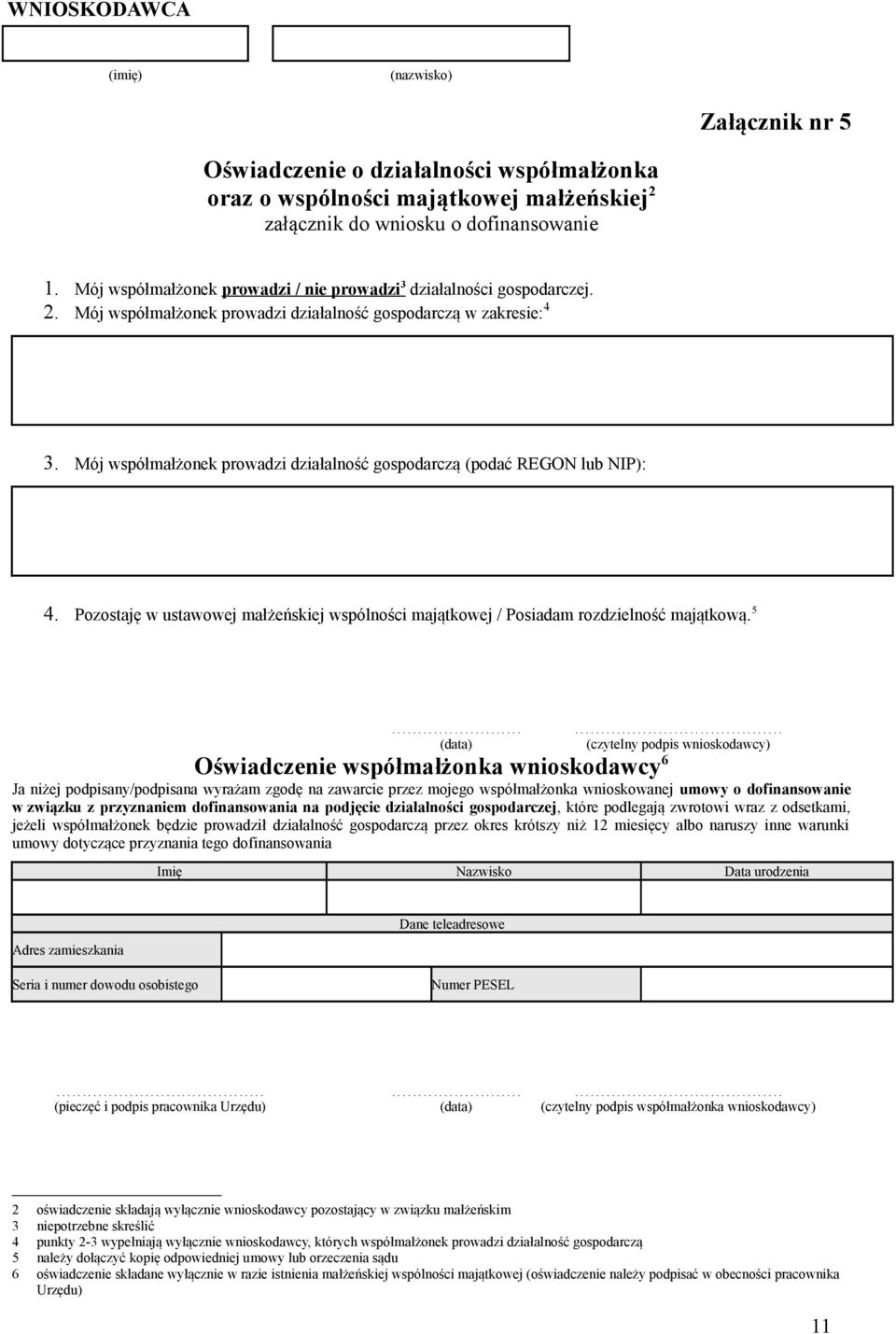 Mój współmałżonek prowadzi działalność gospodarczą (podać REGON lub NIP): 4. Pozostaję w ustawowej małżeńskiej wspólności majątkowej / Posiadam rozdzielność majątkową.