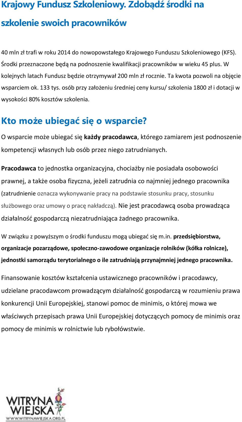 osób przy założeniu średniej ceny kursu/ szkolenia 1800 zł i dotacji w wysokości 80% kosztów szkolenia. Kto może ubiegać się o wsparcie?