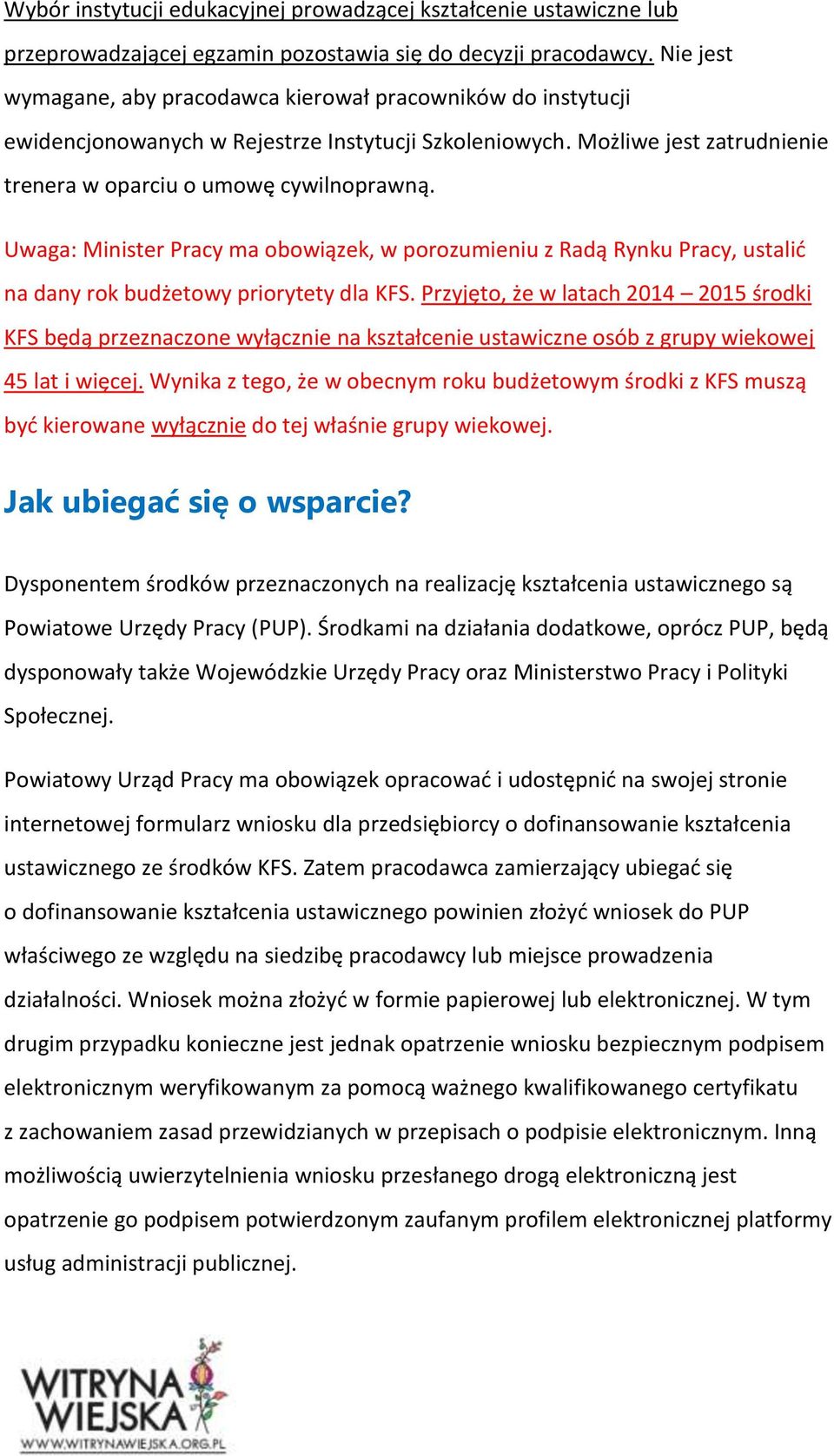 Uwaga: Minister Pracy ma obowiązek, w porozumieniu z Radą Rynku Pracy, ustalić na dany rok budżetowy priorytety dla KFS.