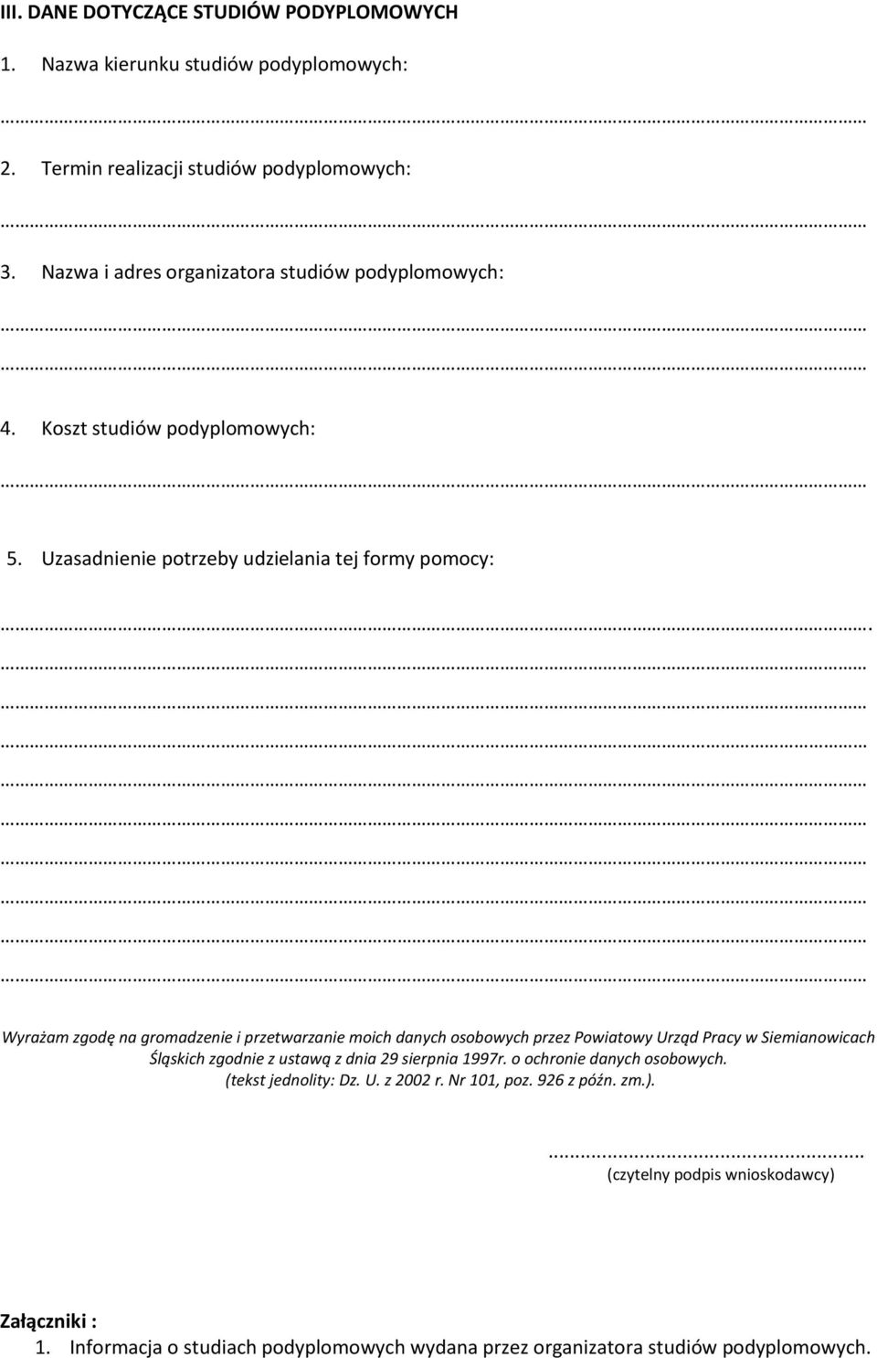 Wyrażam zgodę na gromadzenie i przetwarzanie moich danych osobowych przez Powiatowy Urząd Pracy w Siemianowicach Śląskich zgodnie z ustawą z dnia 29 sierpnia 1997r.