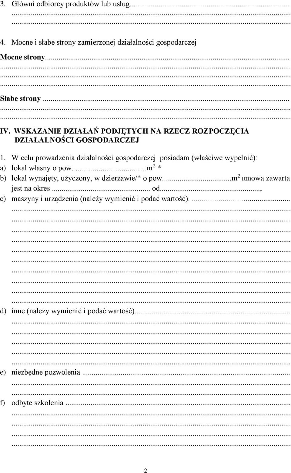 W celu prowadzenia działalności gospodarczej posiadam (właściwe wypełnić): a) lokal własny o pow.