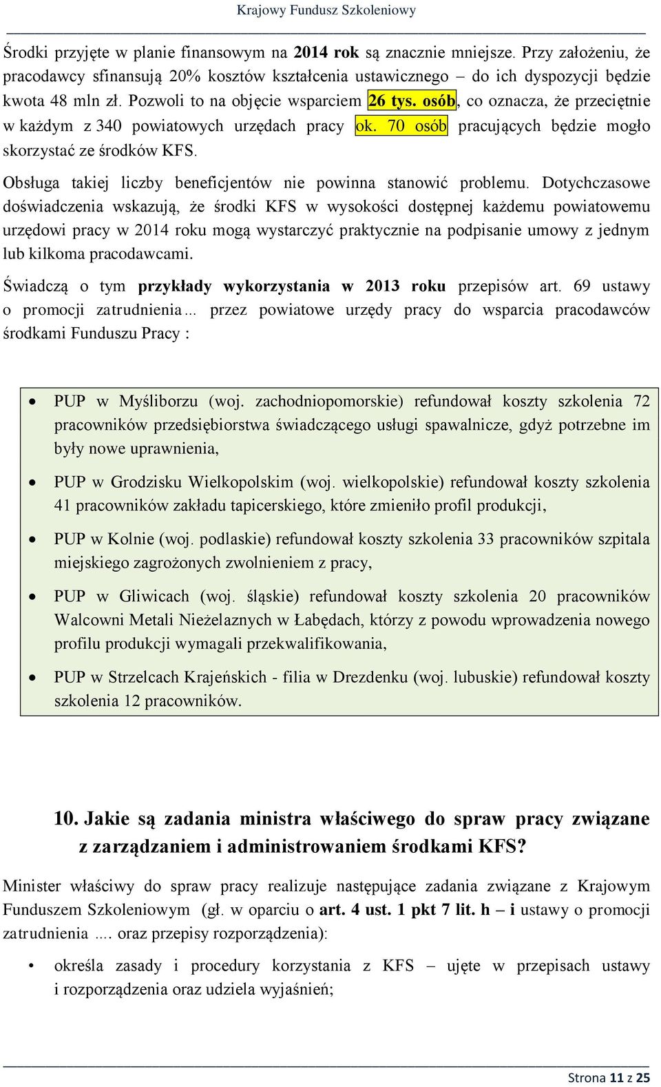 Obsługa takiej liczby beneficjentów nie powinna stanowić problemu.
