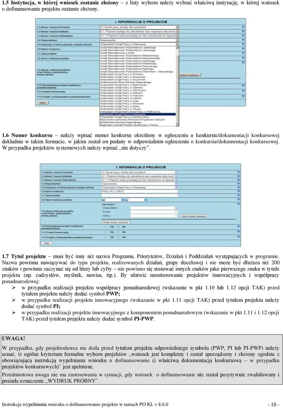 konkursie/dokumentacji konkursowej. W przypadku projektów systemowych należy wpisać nie dotyczy. 1.