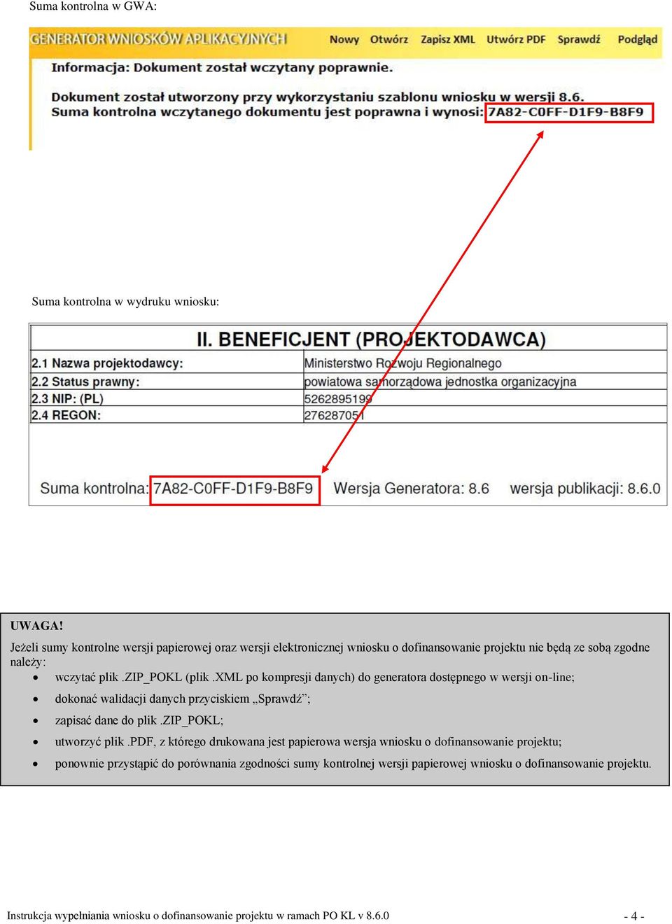 xml po kompresji danych) do generatora dostępnego w wersji on-line; dokonać walidacji danych przyciskiem Sprawdź ; zapisać dane do plik.zip_pokl; utworzyć plik.