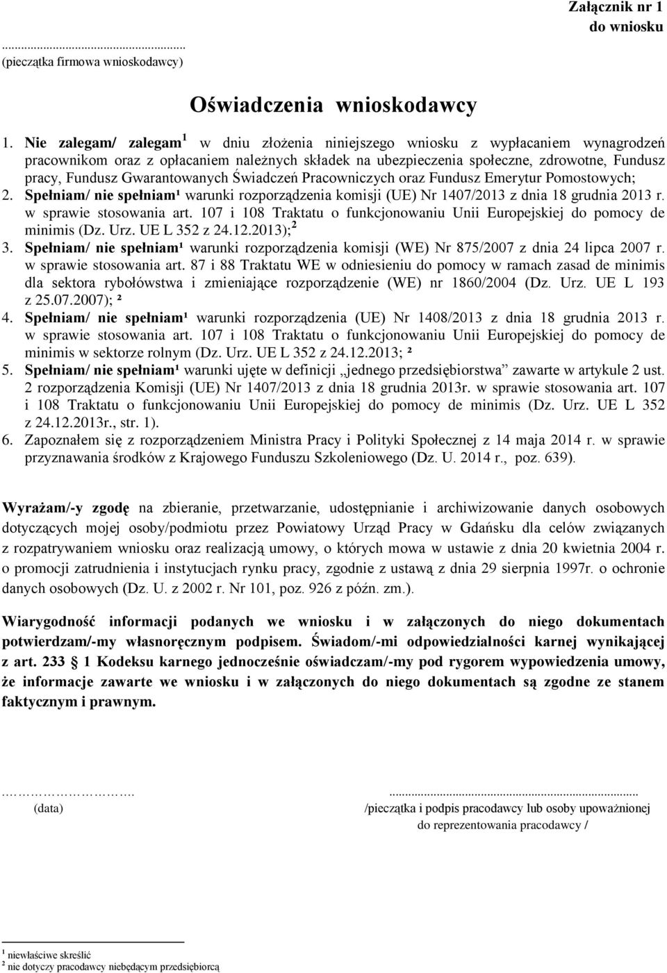 Gwarantowanych Świadczeń Pracowniczych oraz Fundusz Emerytur Pomostowych; 2. Spełniam/ nie spełniam¹ warunki rozporządzenia komisji (UE) Nr 1407/2013 z dnia 18 grudnia 2013 r.