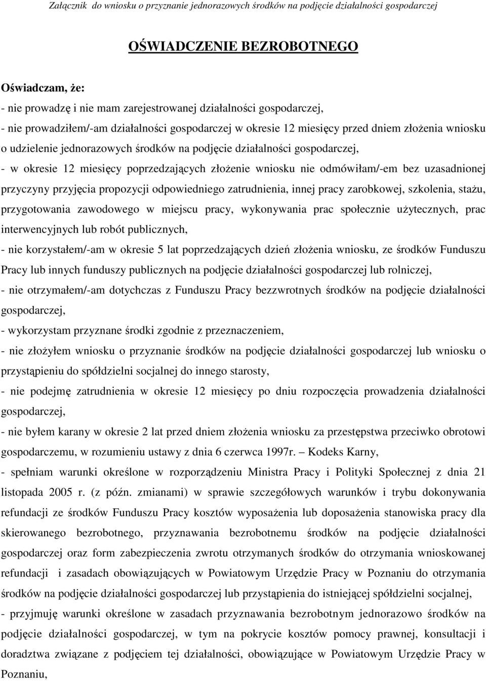 12 miesięcy poprzedzających złożenie wniosku nie odmówiłam/-em bez uzasadnionej przyczyny przyjęcia propozycji odpowiedniego zatrudnienia, innej pracy zarobkowej, szkolenia, stażu, przygotowania