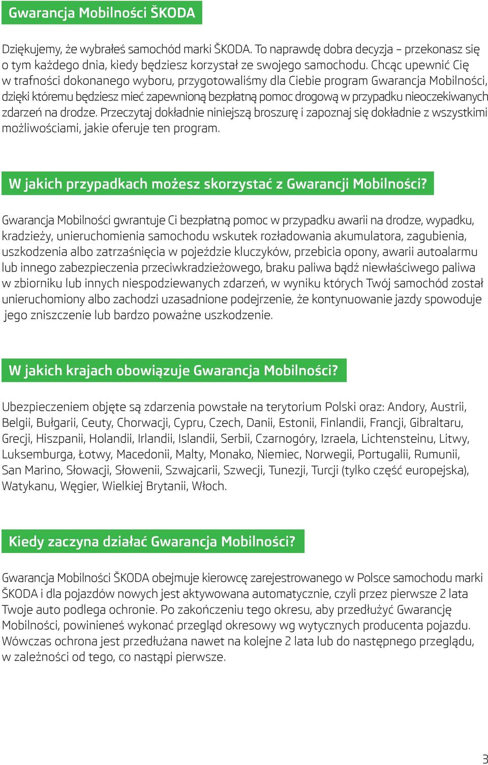 zdarzeń na drodze. Przeczytaj dokładnie niniejszą broszurę i zapoznaj się dokładnie z wszystkimi możliwościami, jakie oferuje ten program.