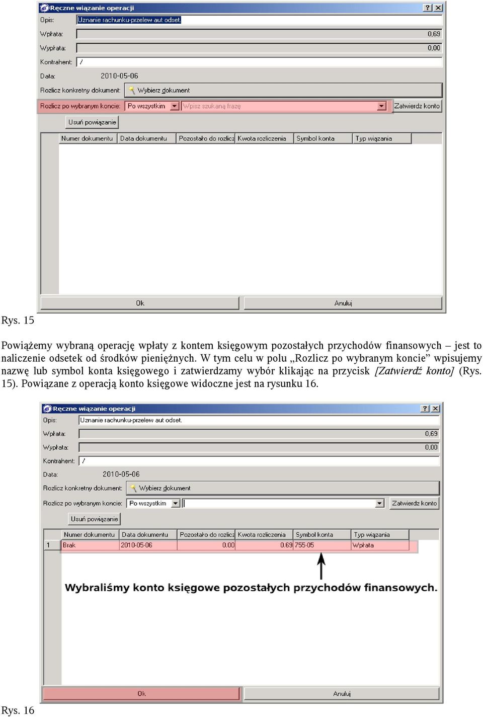 W tym celu w polu Rozlicz po wybranym koncie wpisujemy nazwę lub symbol konta księgowego i