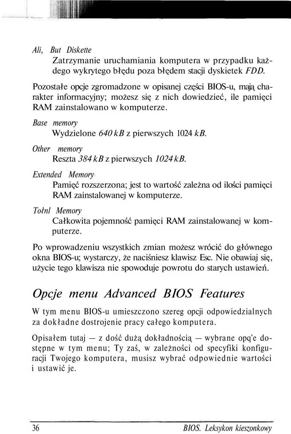 Base memory Wydzielone 640 kb z pierwszych 1024 kb. Other memory Reszta 384 kb z pierwszych 1024 kb.
