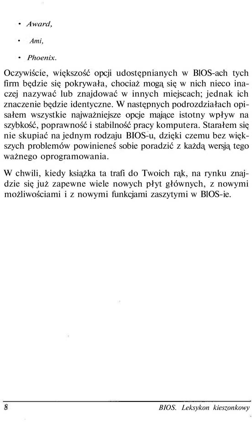 znaczenie będzie identyczne. W następnych podrozdziałach opisałem wszystkie najważniejsze opcje mające istotny wpływ na szybkość, poprawność i stabilność pracy komputera.