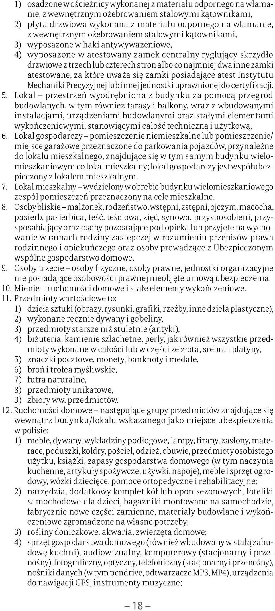 zamki atestowane, za które uważa się zamki posiadające atest Instytutu Mechaniki Precyzyjnej lub innej jednostki uprawnionej do certyfikacji. 5.