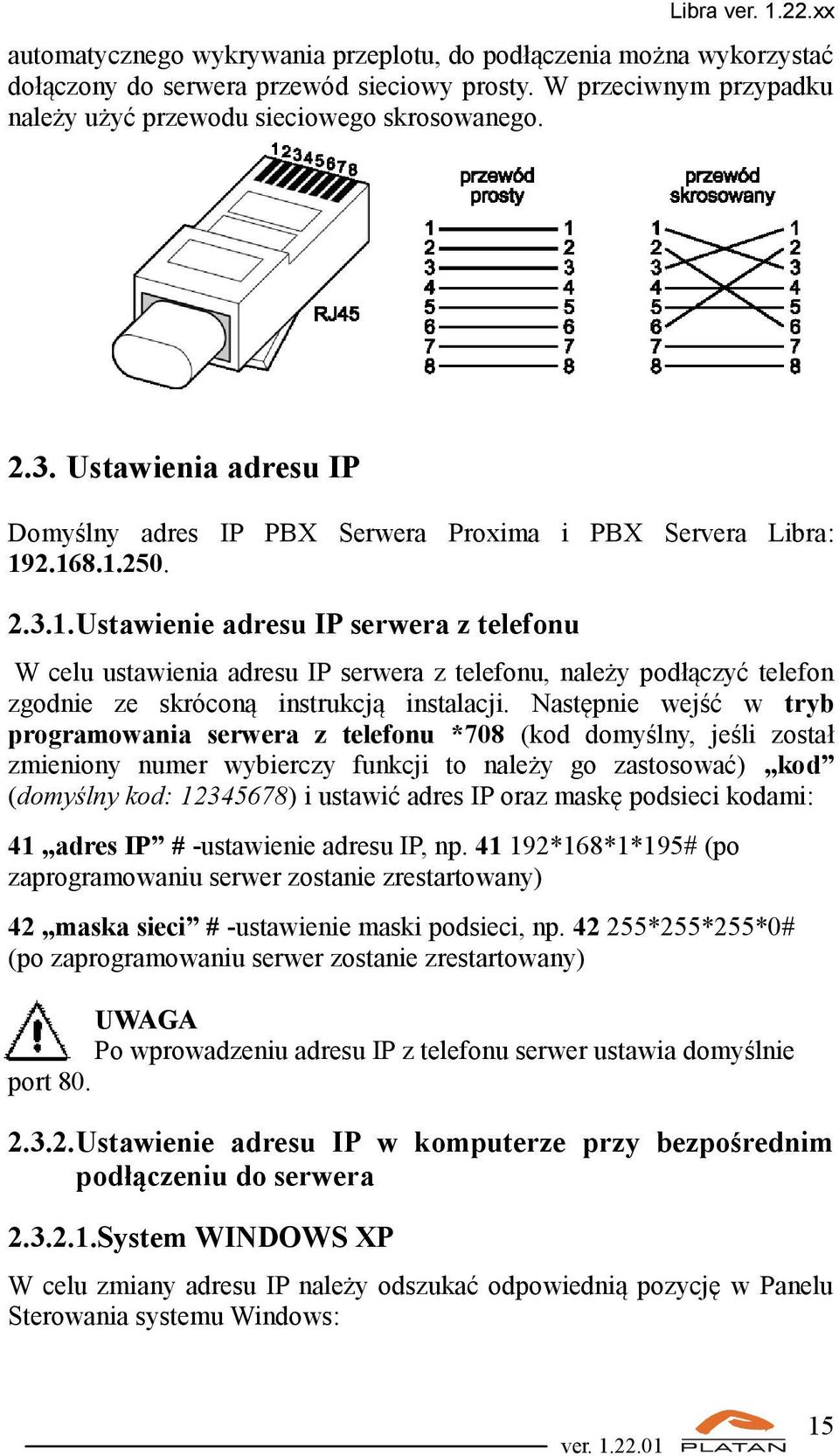 2.168.1.250. 2.3.1. Ustawienie adresu IP serwera z telefonu W celu ustawienia adresu IP serwera z telefonu, należy podłączyć telefon zgodnie ze skróconą instrukcją instalacji.