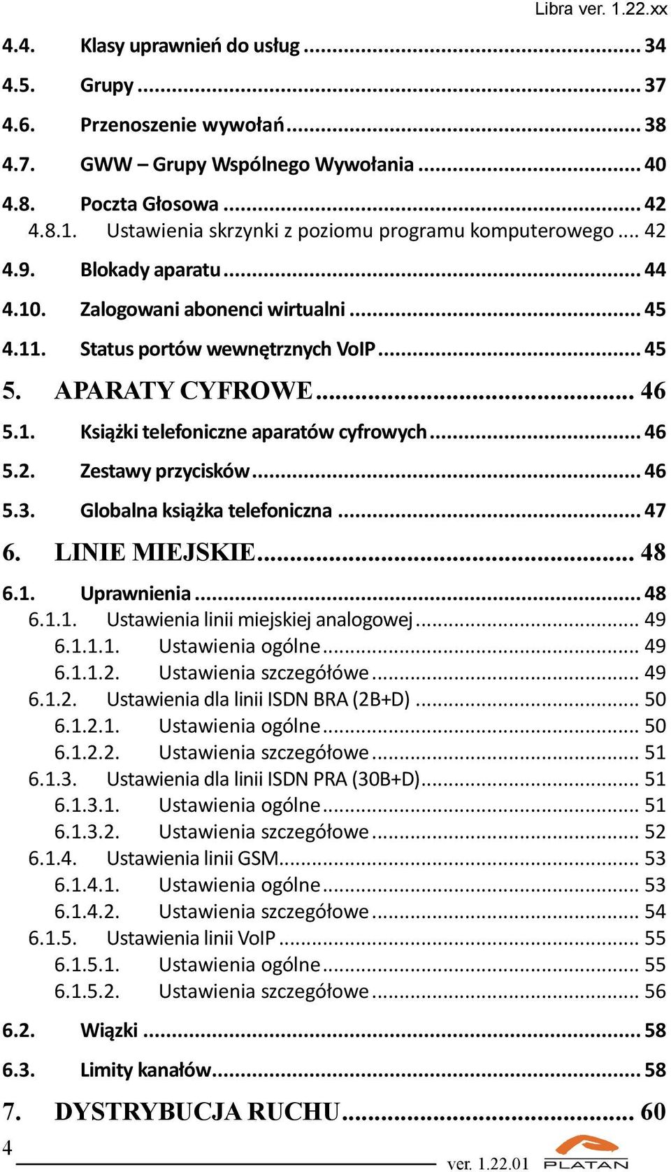 .. 46 5.3. Globalna książka telefoniczna... 47 6. LINIE MIEJSKIE... 48 6.1. Uprawnienia... 48 6.1.1. Ustawienia linii miejskiej analogowej... 49 6.1.1.1. Ustawienia ogólne... 49 6.1.1.2.