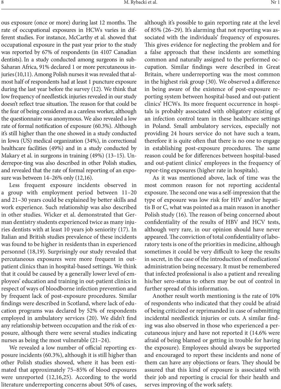 In a study conducted among surgeons in sub- Saharan Africa, 91% declared 1 or more percutaneous injuries (10,11).