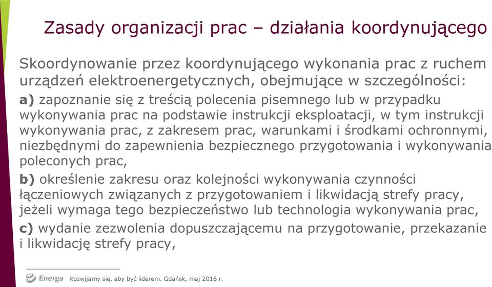 niezbędnymi do zapewnienia bezpiecznego przygotowania i wykonywania poleconych prac, b) określenie zakresu oraz kolejności wykonywania czynności łączeniowych związanych z przygotowaniem