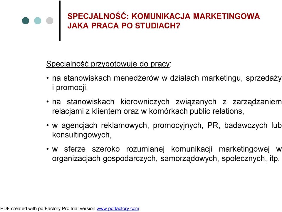 stanowiskach kierowniczych związanych z zarządzaniem relacjami zklientem oraz wkomórkachpublic relations, wagencjach