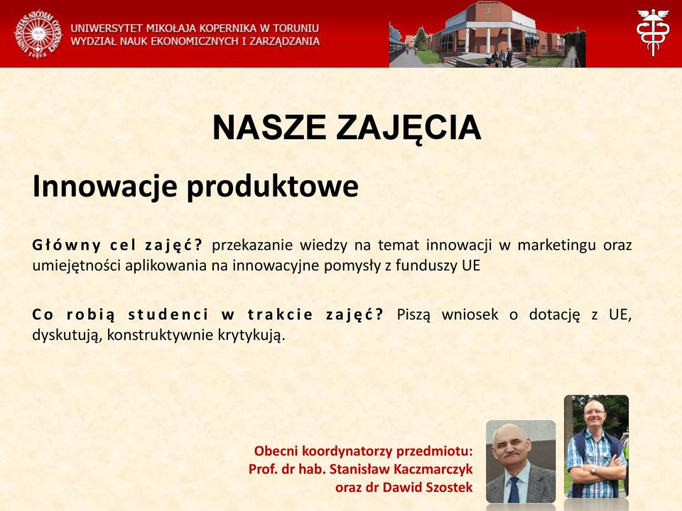 pomysły z funduszy UE Co r o b i ą s t u d e n c i w t r a k c i e z a j ę ć?