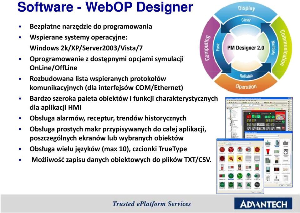 paleta obiektów i funkcji charakterystycznych dla aplikacji HMI Obsługa alarmów, receptur, trendów historycznych.