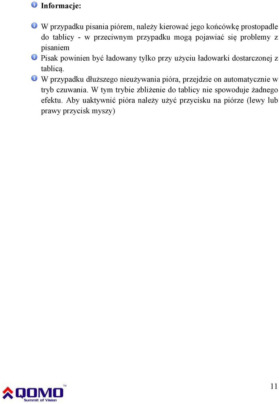 W przypadku dłuższego nieużywania pióra, przejdzie on automatycznie w tryb czuwania.