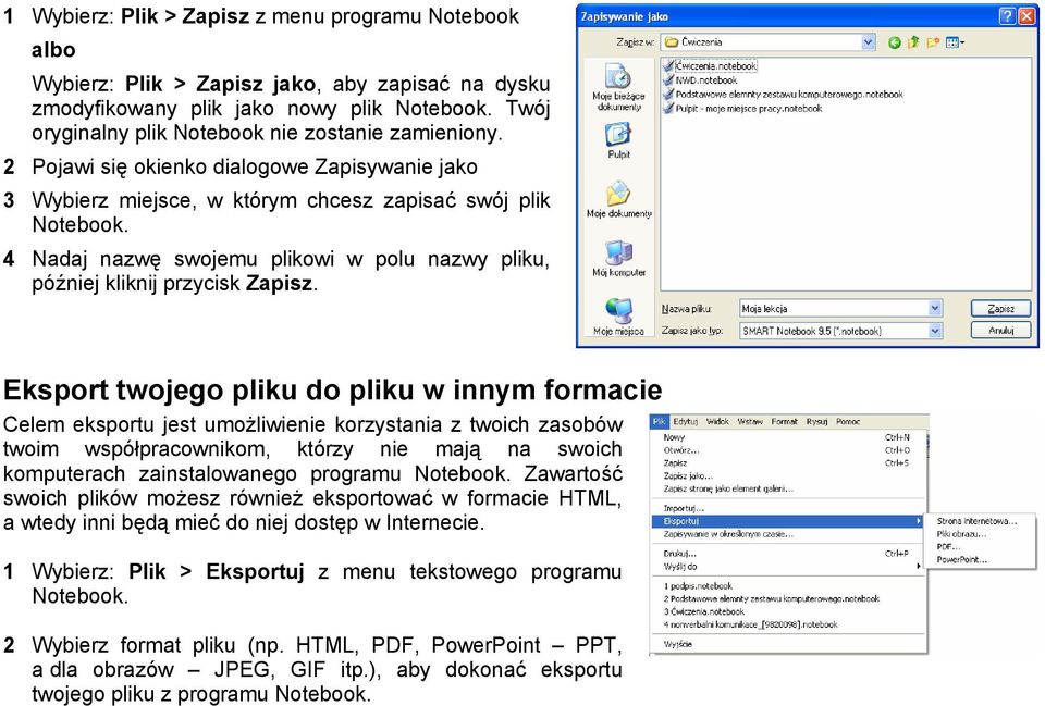 Eksport twojego pliku do pliku w innym formacie Celem eksportu jest umożliwienie korzystania z twoich zasobów twoim współpracownikom, którzy nie mają na swoich komputerach zainstalowanego programu.